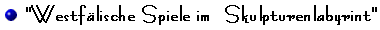Westf&auml;lische Spiele im Skulpturenlabyrint